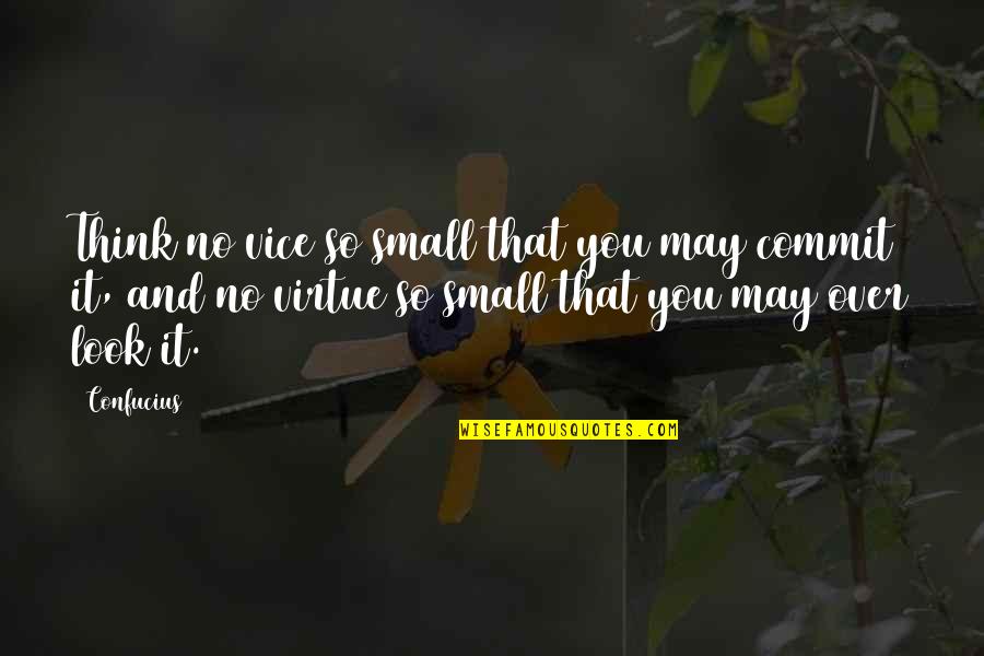 Mfantsipim Quotes By Confucius: Think no vice so small that you may Mfantsipim Quotes By Confucius: Think no vice so small that you may