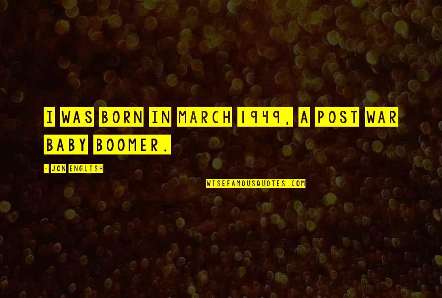 Mfantsipim Quotes By Jon English: I was born in March 1949, a post Mfantsipim Quotes By Jon English: I was born in March 1949, a post