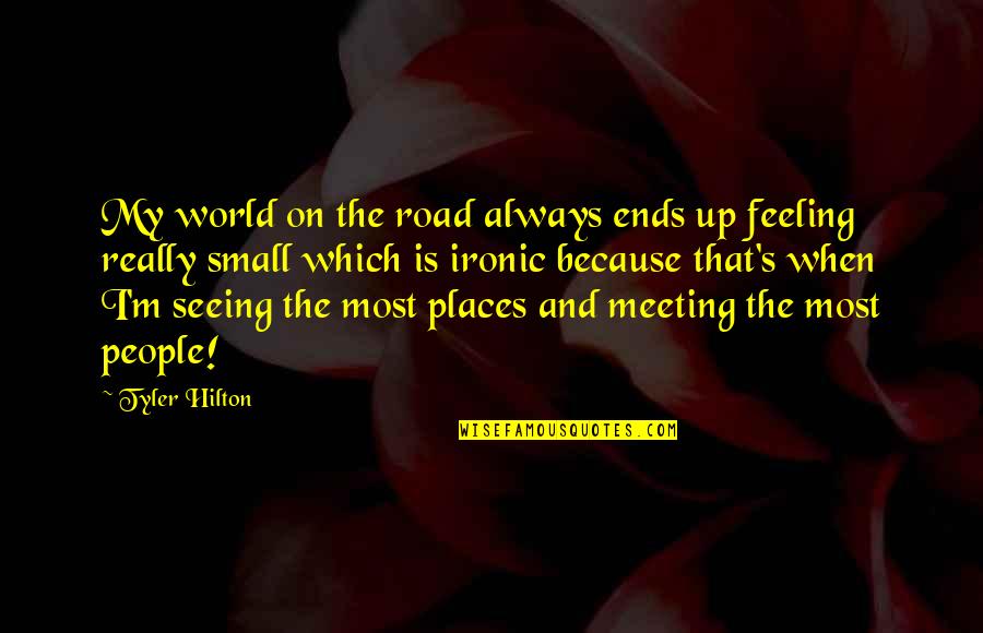 M'feelings Quotes By Tyler Hilton: My world on the road always ends up