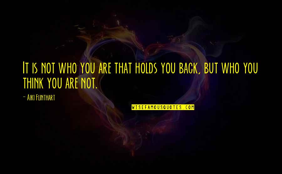 Mfers Urban Quotes By Aiki Flinthart: It is not who you are that holds