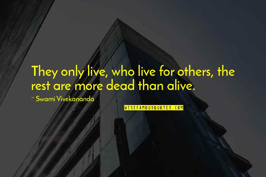 Mfikri Quotes By Swami Vivekananda: They only live, who live for others, the