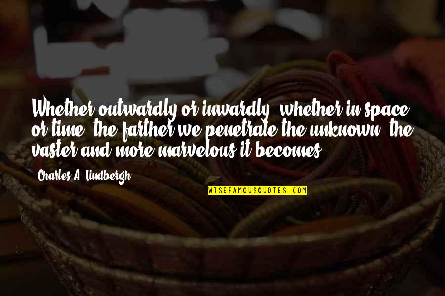 Mfni Quotes By Charles A. Lindbergh: Whether outwardly or inwardly, whether in space or