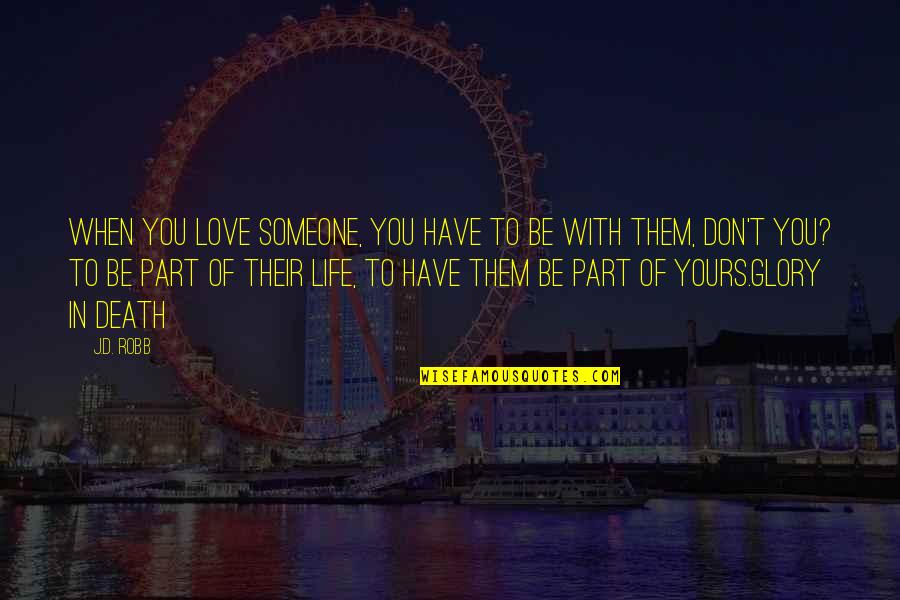 Mfnx Quotes By J.D. Robb: When you love someone, you have to be Mfnx Quotes By J.D. Robb: When you love someone, you have to be