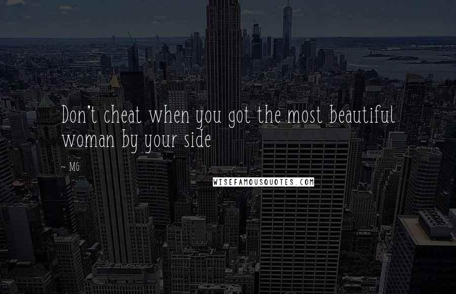 MG quotes: Don't cheat when you got the most beautiful woman by your side