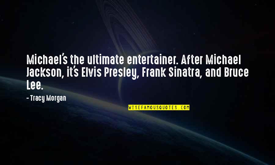Mga Buhay Estudyante Quotes By Tracy Morgan: Michael's the ultimate entertainer. After Michael Jackson, it's Mga Buhay Estudyante Quotes By Tracy Morgan: Michael's the ultimate entertainer. After Michael Jackson, it's