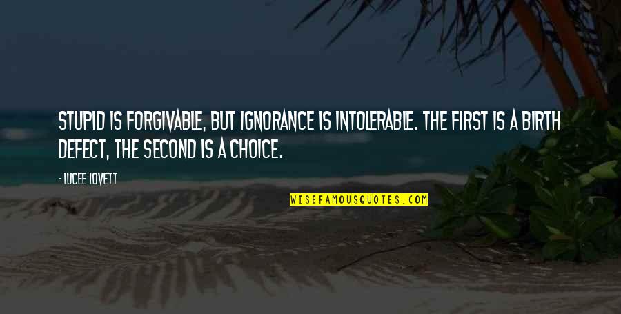 Mga Ibat Ibang Love Quotes By Lucee Lovett: Stupid is forgivable, but ignorance is intolerable. The