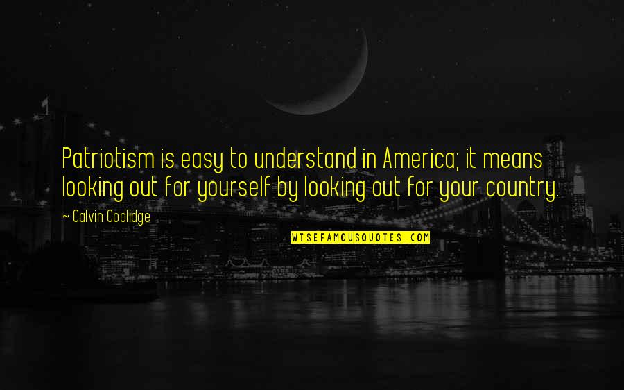 Mga Kapatid Quotes By Calvin Coolidge: Patriotism is easy to understand in America; it