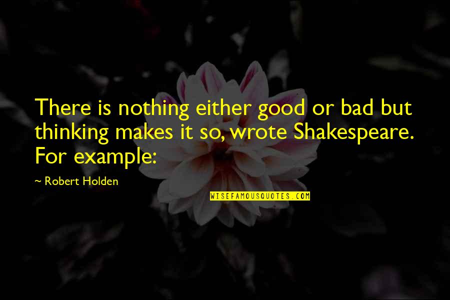 Mga Masayang Quotes By Robert Holden: There is nothing either good or bad but Mga Masayang Quotes By Robert Holden: There is nothing either good or bad but