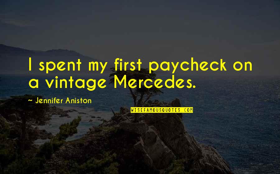 Mga Naninira Quotes By Jennifer Aniston: I spent my first paycheck on a vintage Mga Naninira Quotes By Jennifer Aniston: I spent my first paycheck on a vintage