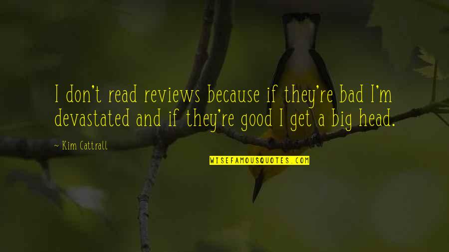 Mga Palaban Quotes By Kim Cattrall: I don't read reviews because if they're bad Mga Palaban Quotes By Kim Cattrall: I don't read reviews because if they're bad