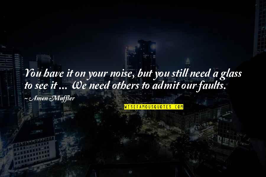 Mga Payo Quotes By Amen Muffler: You have it on your noise, but you Mga Payo Quotes By Amen Muffler: You have it on your noise, but you