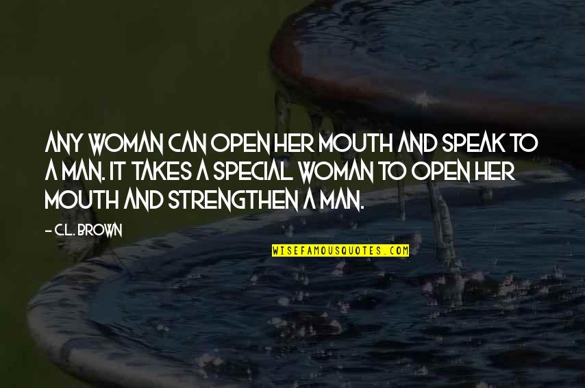 Mga Pilosopo Quotes By C.L. Brown: Any woman can open her mouth and speak