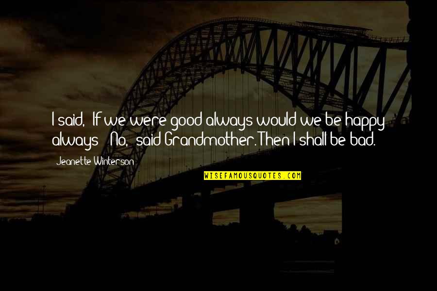 Mga Pilosopong Quotes By Jeanette Winterson: I said, "If we were good always would