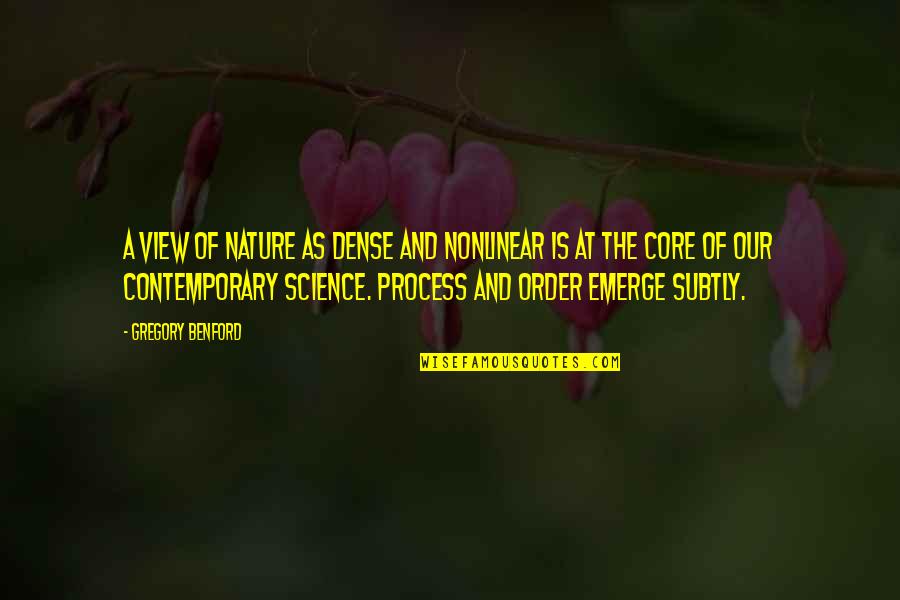Mga Taong Mahilig Magparinig Quotes By Gregory Benford: A view of nature as dense and nonlinear Mga Taong Mahilig Magparinig Quotes By Gregory Benford: A view of nature as dense and nonlinear