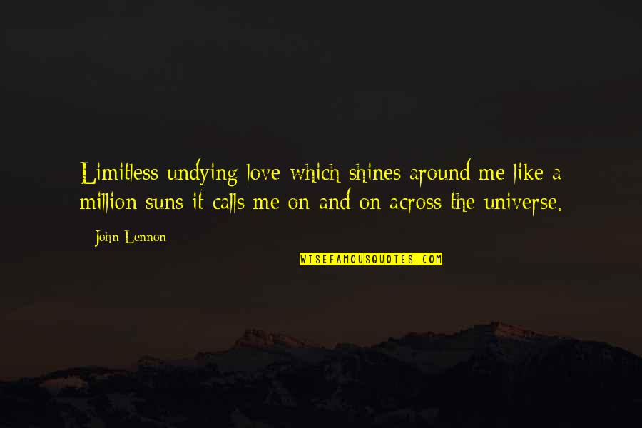 Mga Timer Quotes By John Lennon: Limitless undying love which shines around me like