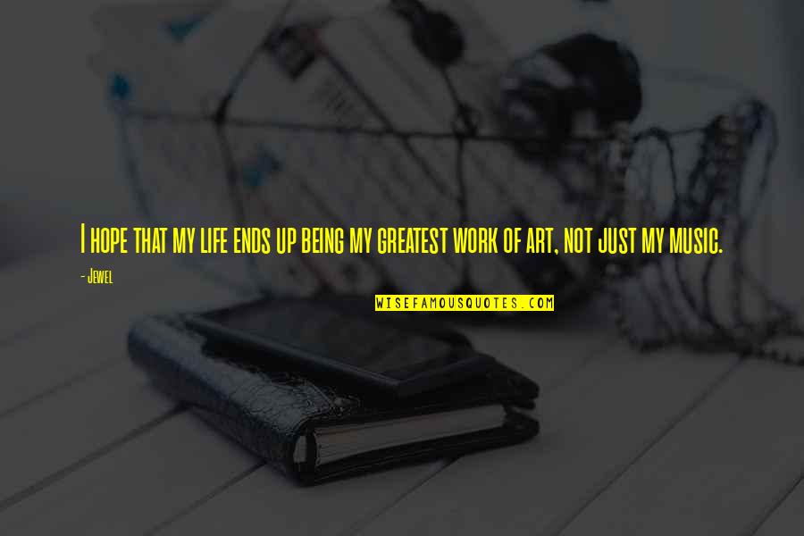 Mgen Stock Quotes By Jewel: I hope that my life ends up being