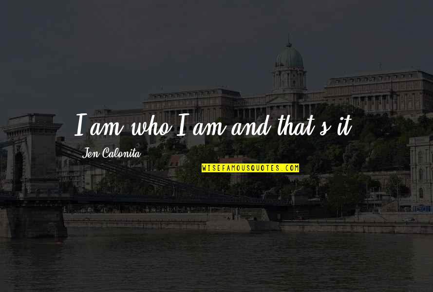 Mgg Quotes By Jen Calonita: I am who I am and that's it!