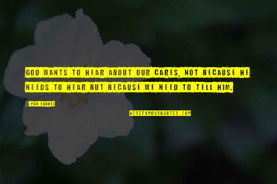 Mgk Cleveland Quotes By Pam Farrel: God wants to hear about our cares, not