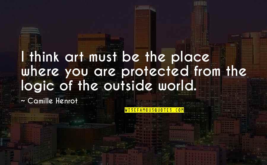 Mgk Net Quotes By Camille Henrot: I think art must be the place where