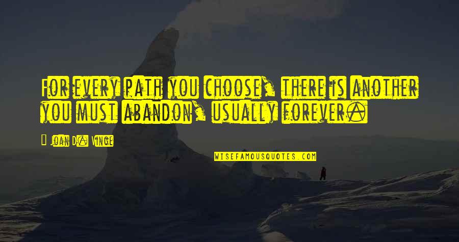 Mgk Net Quotes By Joan D. Vinge: For every path you choose, there is another