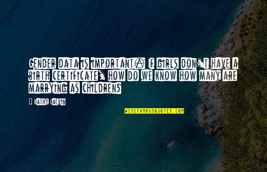 Mgks Tats Quotes By Kathy Calvin: Gender data is important. If girls don't have Mgks Tats Quotes By Kathy Calvin: Gender data is important. If girls don't have