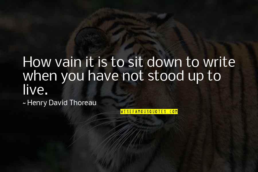 Mglw'nafh Quotes By Henry David Thoreau: How vain it is to sit down to