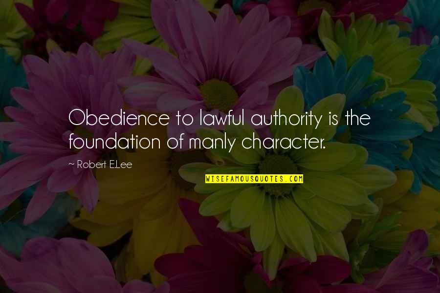 Mglw'nafh Quotes By Robert E.Lee: Obedience to lawful authority is the foundation of