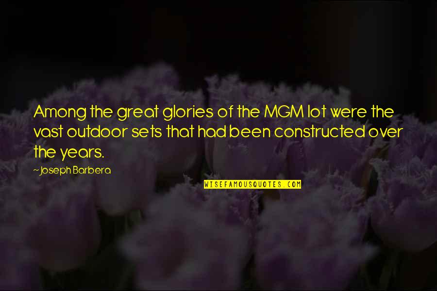Mgm Quotes By Joseph Barbera: Among the great glories of the MGM lot