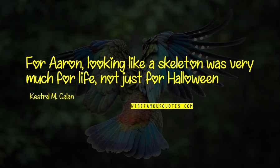 Mgmt Quotes By Kestral M. Gaian: For Aaron, looking like a skeleton was very