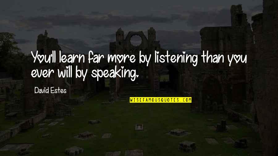 Mgongo For Sale Quotes By David Estes: You'll learn far more by listening than you