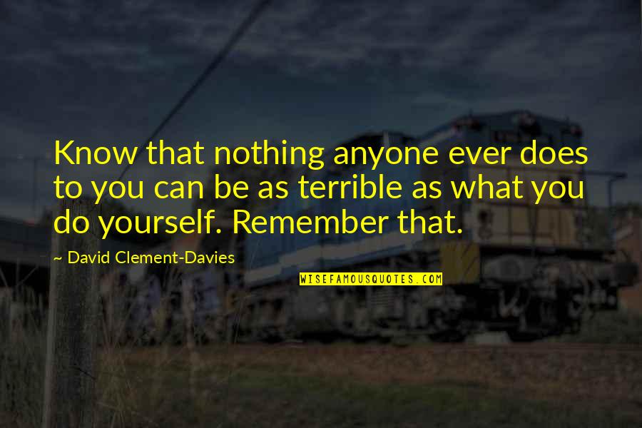 Mgs Big Boss Quotes By David Clement-Davies: Know that nothing anyone ever does to you