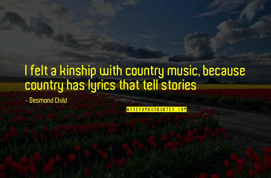 Mgs Liquid Snake Quotes By Desmond Child: I felt a kinship with country music, because