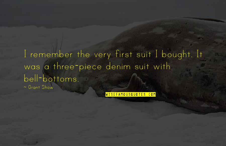 Mgs3 Sorrow Quotes By Grant Show: I remember the very first suit I bought. Mgs3 Sorrow Quotes By Grant Show: I remember the very first suit I bought.