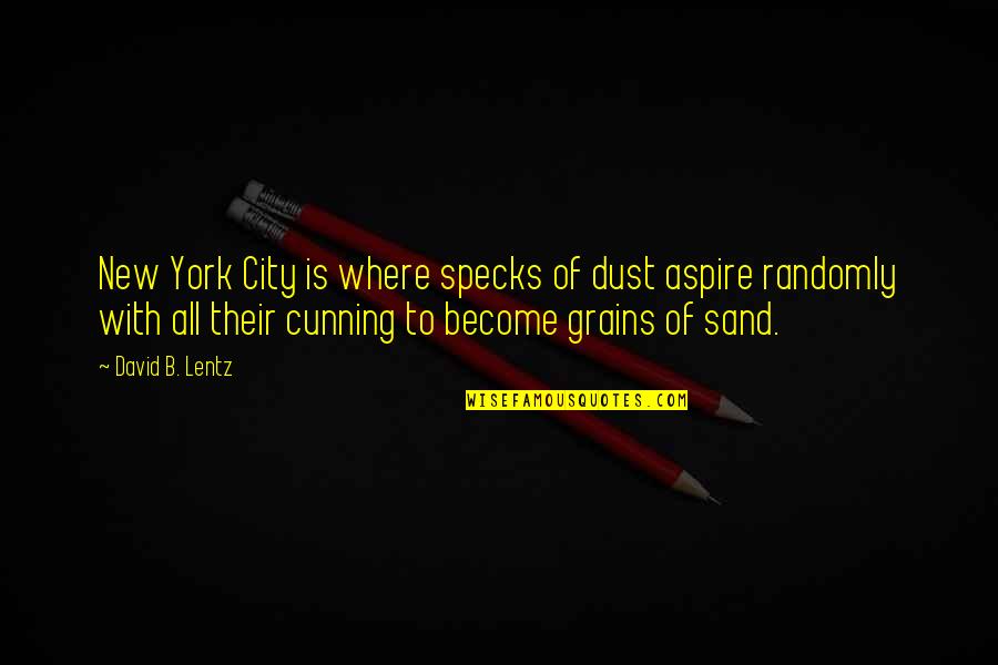 Mgs4 Drebin Quotes By David B. Lentz: New York City is where specks of dust