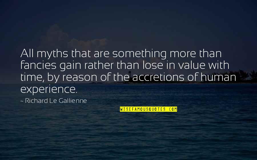 Mgtek Quotes By Richard Le Gallienne: All myths that are something more than fancies Mgtek Quotes By Richard Le Gallienne: All myths that are something more than fancies