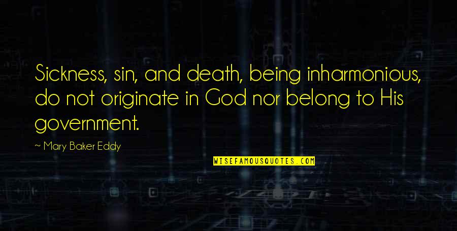 Mh17 Sad Quotes By Mary Baker Eddy: Sickness, sin, and death, being inharmonious, do not Mh17 Sad Quotes By Mary Baker Eddy: Sickness, sin, and death, being inharmonious, do not