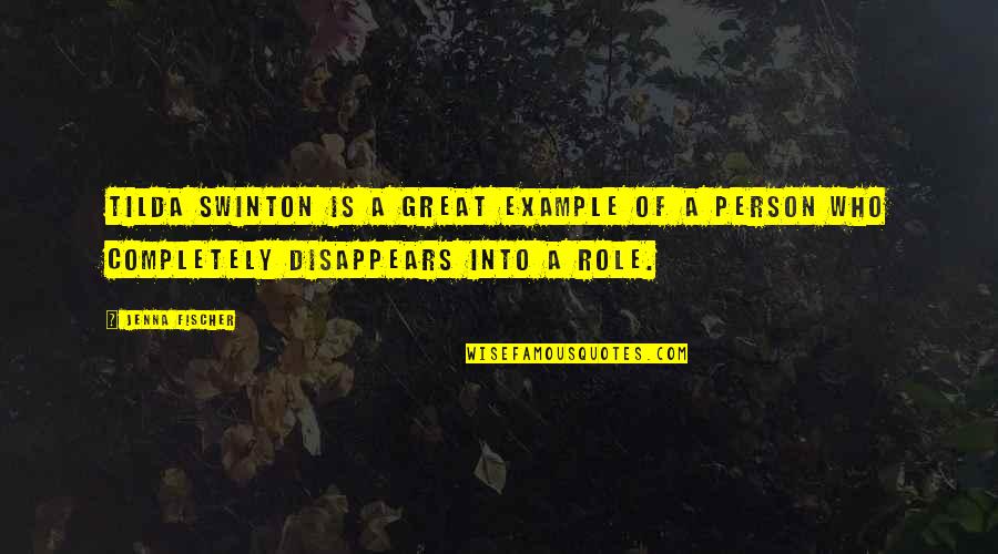 Mh370 Found Quotes By Jenna Fischer: Tilda Swinton is a great example of a