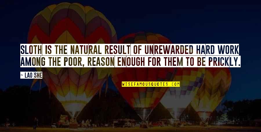 Mh370 Sad Quotes By Lao She: Sloth is the natural result of unrewarded hard
