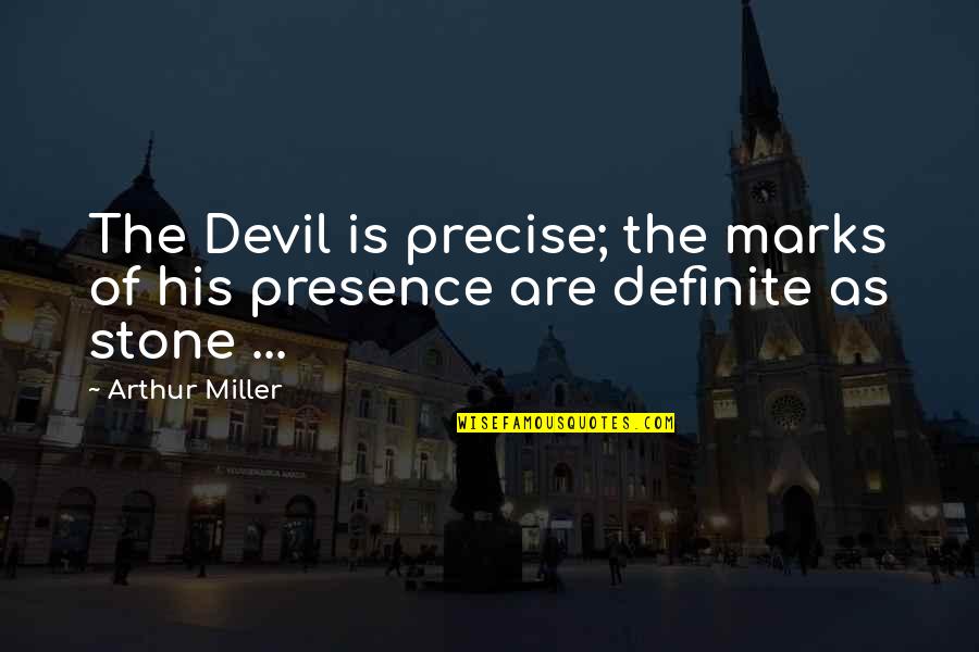 Mhaith Gaelic Quotes By Arthur Miller: The Devil is precise; the marks of his