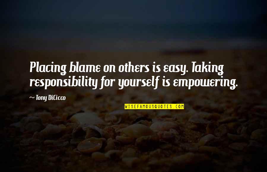 Mhgs Quotes By Tony DiCicco: Placing blame on others is easy. Taking responsibility