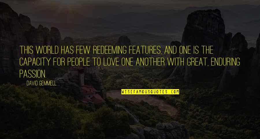 Mhi Quote Quotes By David Gemmell: This world has few redeeming features, and one Mhi Quote Quotes By David Gemmell: This world has few redeeming features, and one