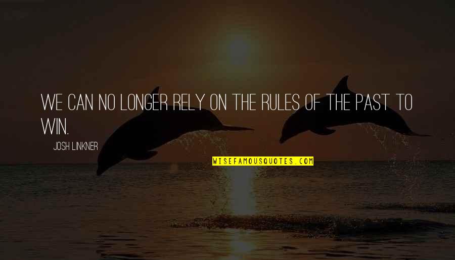 Mhi Quote Quotes By Josh Linkner: We can no longer rely on the rules Mhi Quote Quotes By Josh Linkner: We can no longer rely on the rules