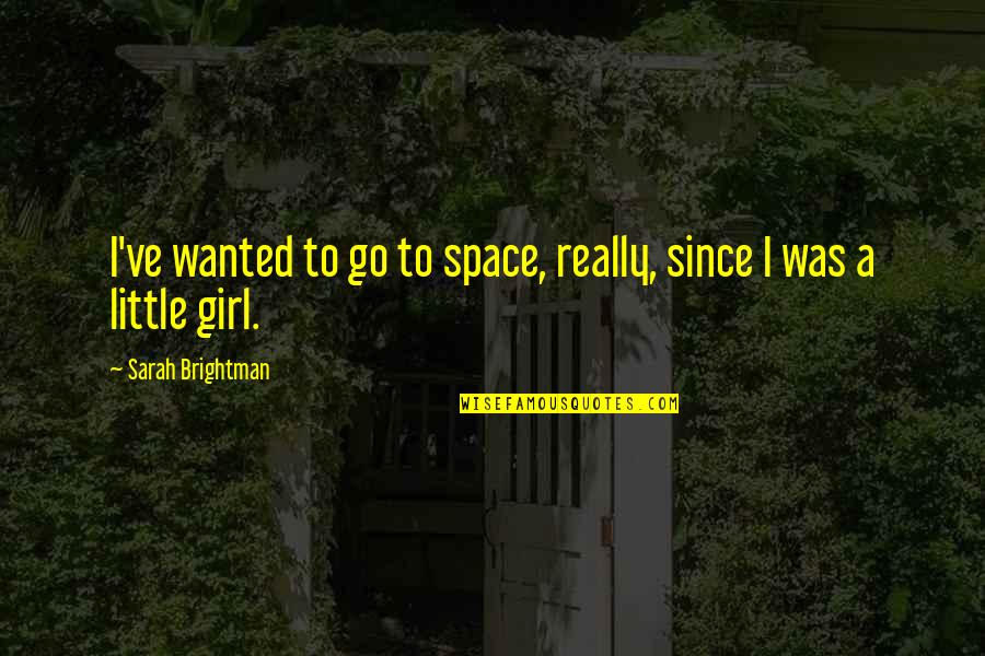Mhlangaveza Quotes By Sarah Brightman: I've wanted to go to space, really, since