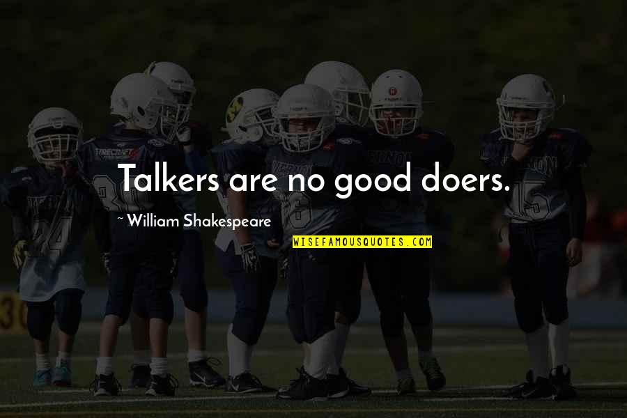 Mhlongo Eff Quotes By William Shakespeare: Talkers are no good doers. Mhlongo Eff Quotes By William Shakespeare: Talkers are no good doers.