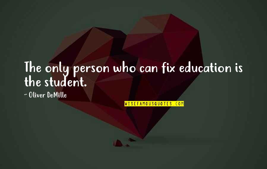 Mhlontlo Local Municipality Quotes By Oliver DeMille: The only person who can fix education is Mhlontlo Local Municipality Quotes By Oliver DeMille: The only person who can fix education is