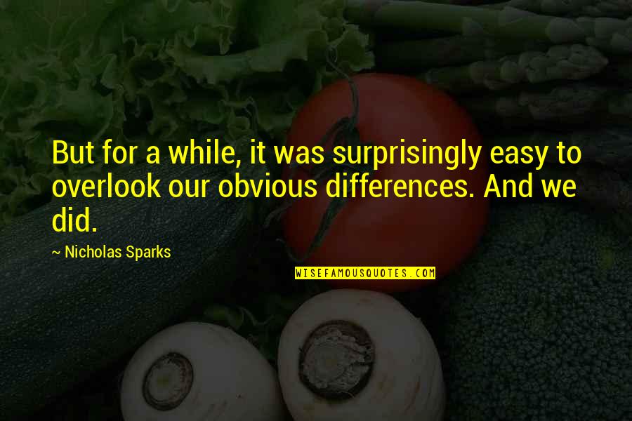 Mhms Quotes By Nicholas Sparks: But for a while, it was surprisingly easy