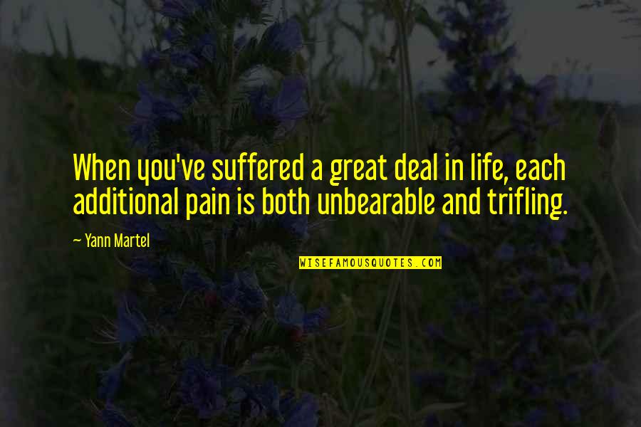 Mhoney Quotes By Yann Martel: When you've suffered a great deal in life, Mhoney Quotes By Yann Martel: When you've suffered a great deal in life,