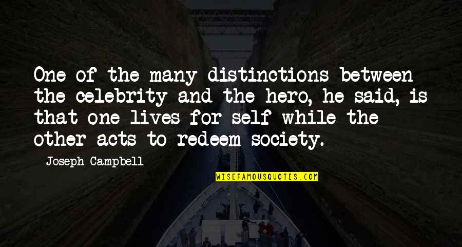 Mhpg Norepinephrine Quotes By Joseph Campbell: One of the many distinctions between the celebrity Mhpg Norepinephrine Quotes By Joseph Campbell: One of the many distinctions between the celebrity