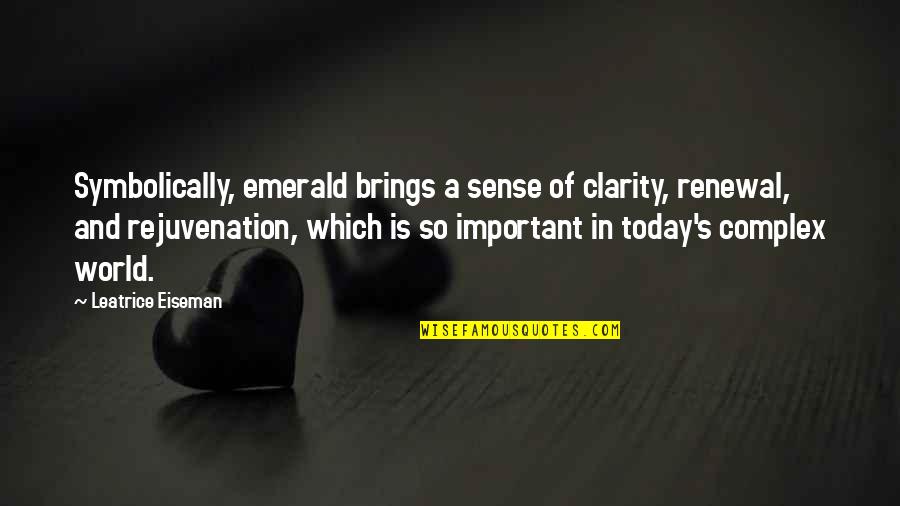 Mhpg Norepinephrine Quotes By Leatrice Eiseman: Symbolically, emerald brings a sense of clarity, renewal, Mhpg Norepinephrine Quotes By Leatrice Eiseman: Symbolically, emerald brings a sense of clarity, renewal,