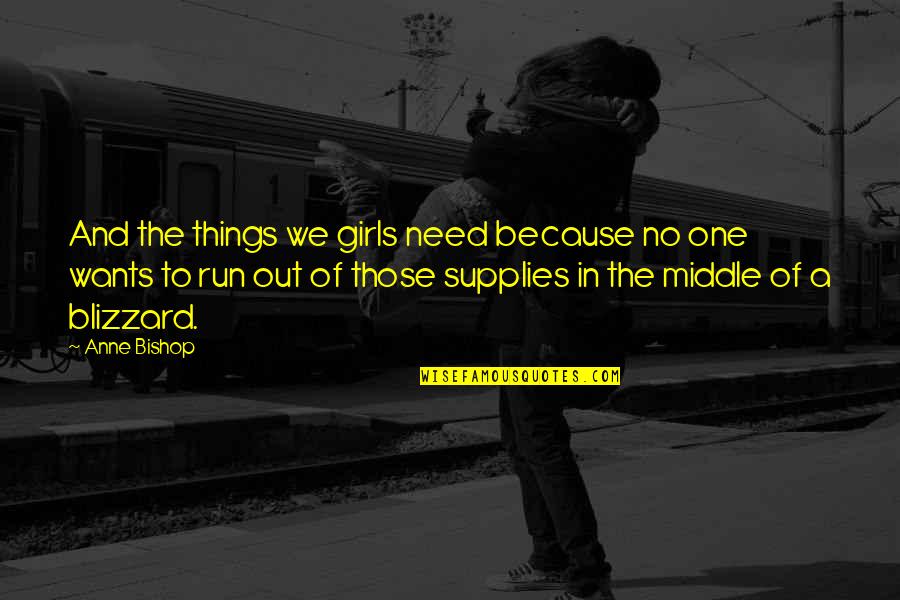 Mhra Quotes By Anne Bishop: And the things we girls need because no Mhra Quotes By Anne Bishop: And the things we girls need because no